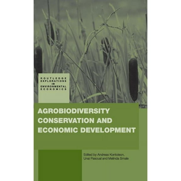 Routledge Explorations in Environmental  Agrobiodiversity Conservation and Economic Development, Book 11, (Hardcover)