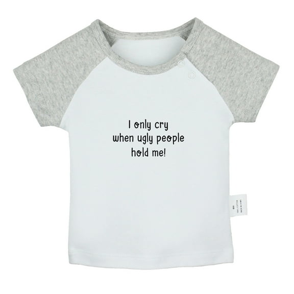 I only Cry When Ugly People Hold Me Funny T shirt For Baby, Newborn Babies T-shirts, Infant Tops, 0-24M Kids Graphic Tees Clothing (Short Gray Raglan T-shirt, 0-6 Months)