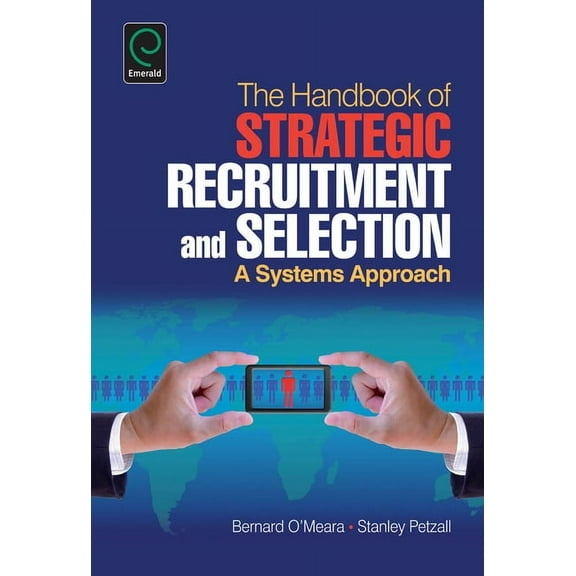 Handbook of Strategic Recruitment and Selection: A Systems Approach (Hardcover)