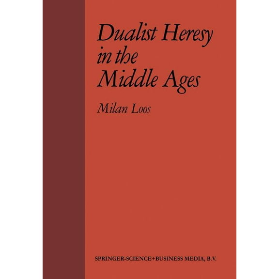 Dualist Heresy in the Middle Ages, (Paperback)