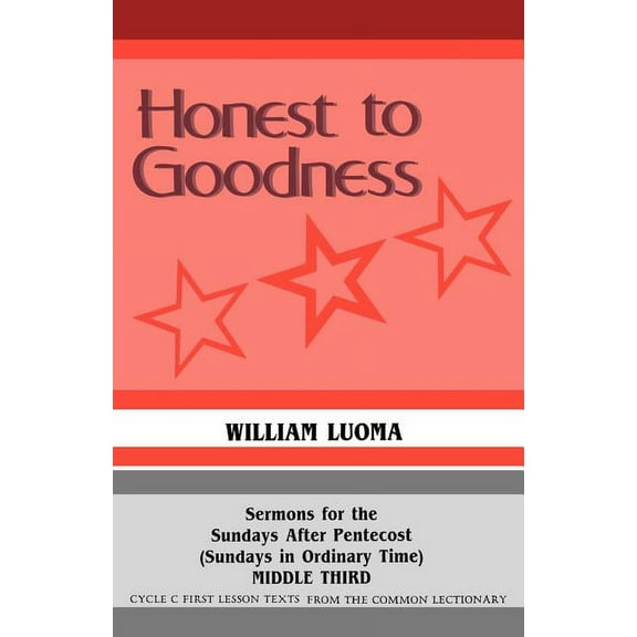 Honest To Goodness: Sermons For The Sundays After Pentecost (Sundays In Ordinary Time) Middle Third Cycle C First Lesson, (Paperback)