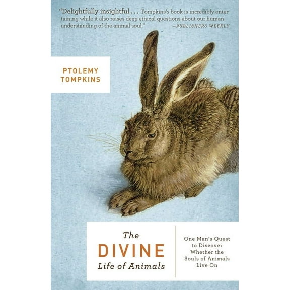 The Divine Life of Animals: One Man's Quest to Discover Whether the Souls of Animals Live On, (Paperback)