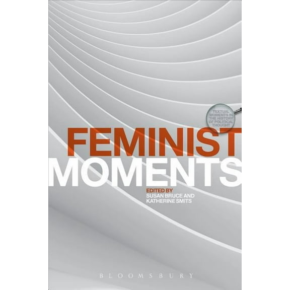 Textual Moments in the History of Political Thought: Feminist Moments: Reading Feminist Texts (Paperback)
