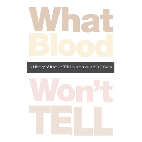 Pre-Owned What Blood Won't Tell: A History of Race on Trial in America (Paperback) 0674047982 9780674047983