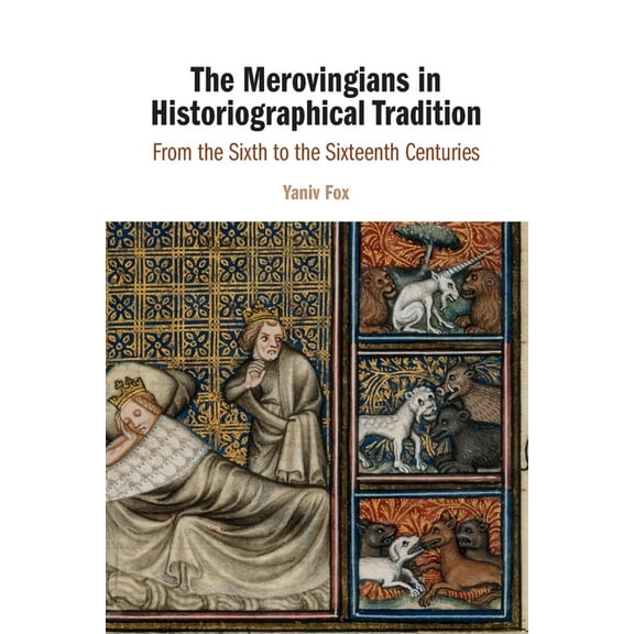 The Merovingians in Historiographical Tradition, (Paperback)