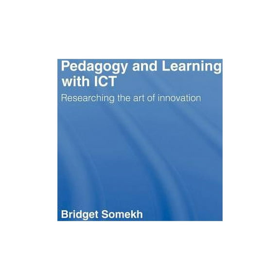 Pedagogy and Learning with ICT: Researching the Art of Innovation, (Hardcover)