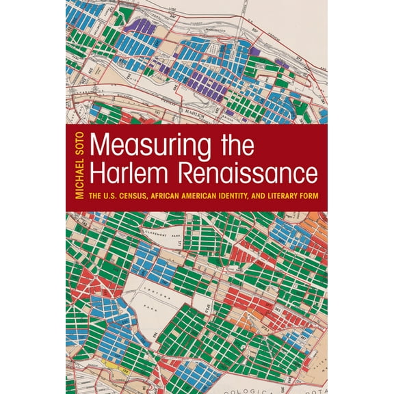 Measuring the Harlem Renaissance : The U.S. Census, African American Identity, and Literary Form (Paperback)