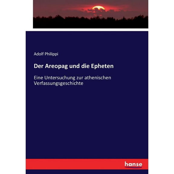 Der Areopag und die Epheten : Eine Untersuchung zur athenischen Verfassungsgeschichte (Paperback)