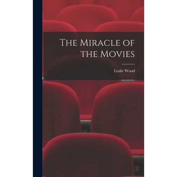 The Miracle of the Movies, (Hardcover)