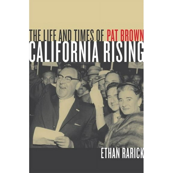 California Rising: The Life and Times of Pat Brown, (Paperback)
