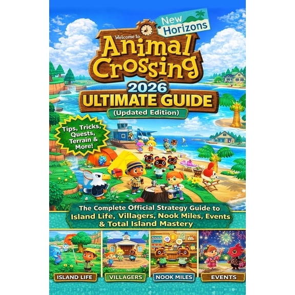 Animal Crossing: New Horizons 2026 ULTIMATE GUIDE (Updated Edition): The Complete Official Strategy Guide to Island Life, (Paperback)
