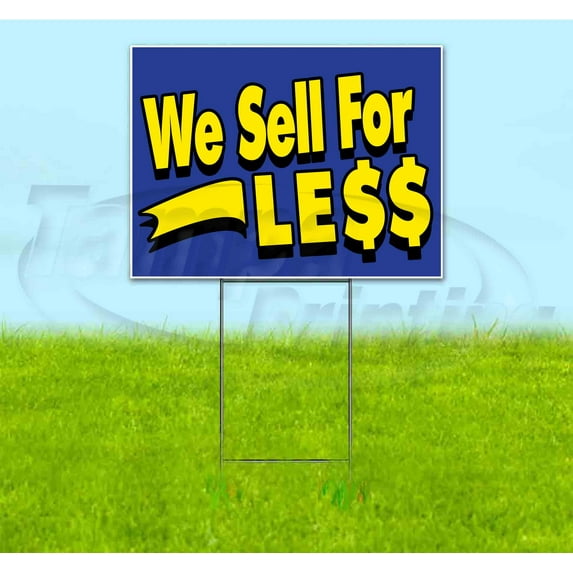 We Sell For Le$$ (18" x 24") Yard Sign, Includes Metal Step Stake
