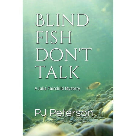 Blind Fish Don't Talk : A Julia Fairchild Mystery