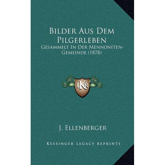 Bilder Aus Dem Pilgerleben : Gesammelt In Der Mennoniten-Gemeinde (1878) (Hardcover)