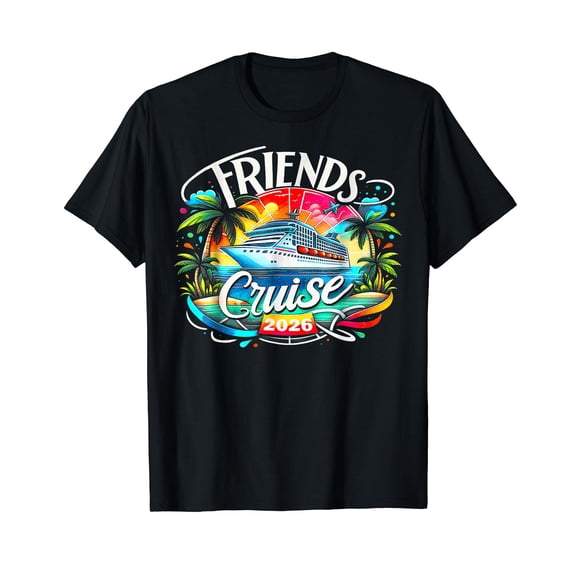 Friends Cruise 2026 Cruise Squad 2026 Funny Friend Group T-Shirt