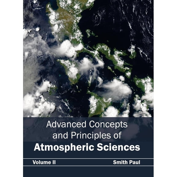 Advanced Concepts and Principles of Atmospheric Sciences: Volume II, (Hardcover)