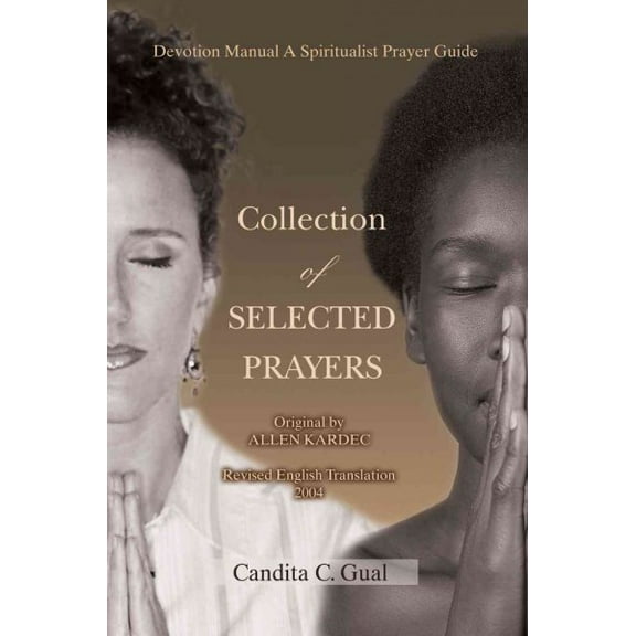 Collection of SELECTED PRAYERS: Devotion Manual A Spiritualist Prayer Guide (Paperback)