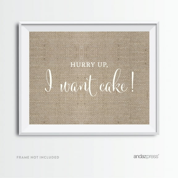 Hurry Up! I Want Cake Burlap Wedding Party Signs