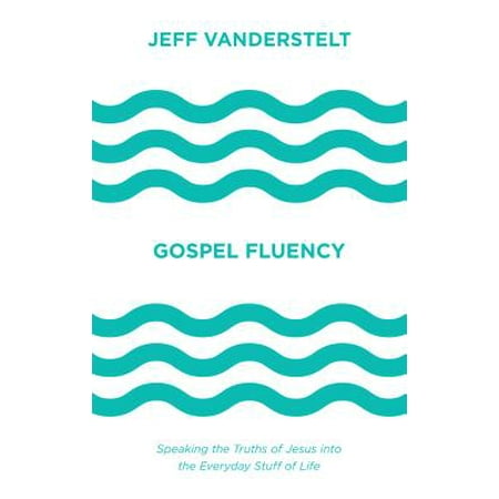 Fluency Practice Set - Gospel Fluency : Speaking the Truths of Jesus Into the Everyday Stuff of Life