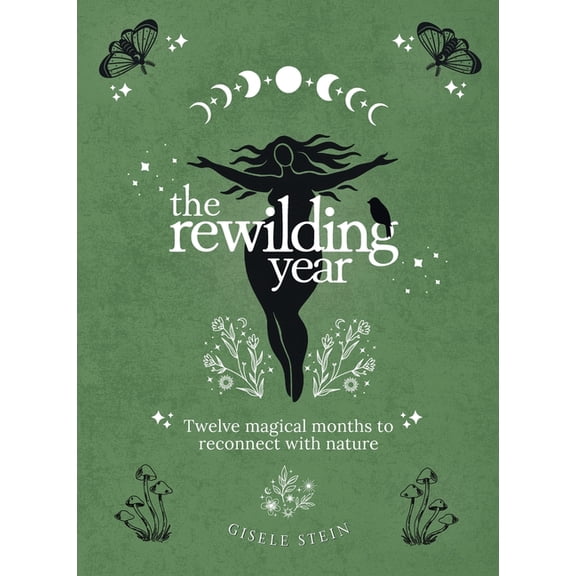 The Rewilding Year: Twelve magical months to reconnect with nature, (Hardcover)