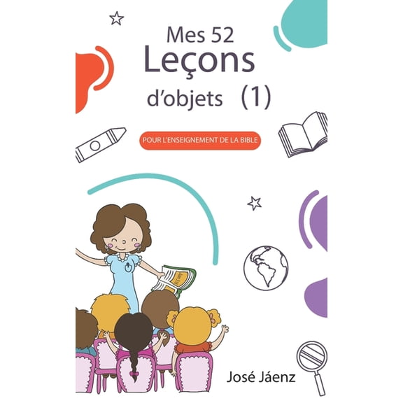 Mes 52 LeÃ§ons d'objets 1: Pour l'enseignement de la Bible, (Paperback)