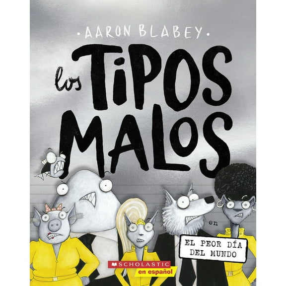 Tipos Malos, Los Los Tipos Malos En El Peor DÃa del Mundo (the Bad Guys in the Baddest Day Ever): Volume 10, (Paperback)