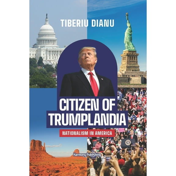 Citizen of Trumplandia: Nationalism In America (Paperback)