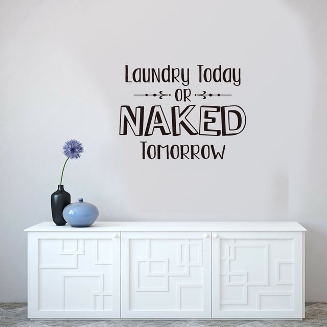Adhesivo de pared Laundry Today or Naked Tomorrow (PVC, 30 x 50 cm)