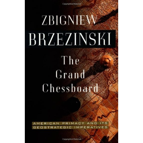 Pre-Owned The Grand Chessboard : American Primacy and Its Geostrategic Imperatives (Paperback) 9780465027262