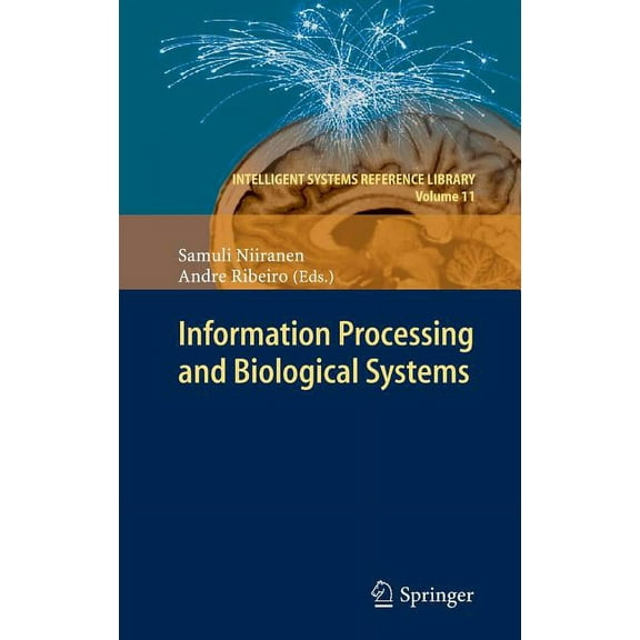 Intelligent Systems Reference Library Information Processing and Biological Systems, Book 11, (Hardcover)