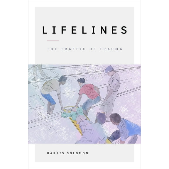 Lifelines: The Traffic of Trauma, (Hardcover)