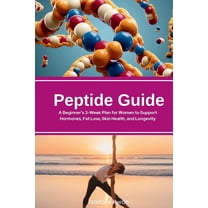 Peptide Guide: A Beginner's 3-Week Plan for Women to Support Hormones, Fat Loss, Skin Health, and Longevity, (Paperback)