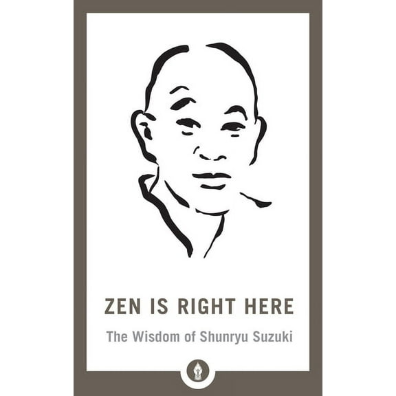 Shambhala Pocket Library Zen Is Right Here: The Wisdom of Shunryu Suzuki, (Paperback)