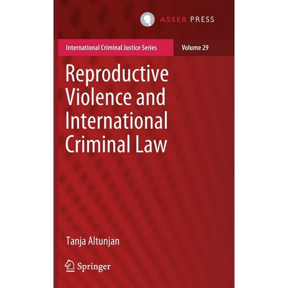 International Criminal Justice Reproductive Violence and International Criminal Law, Book 29, (Hardcover)