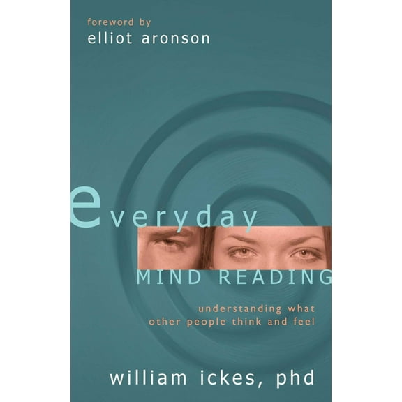Everyday Mind Reading: Understanding What Other People Think and Feel, (Hardcover)