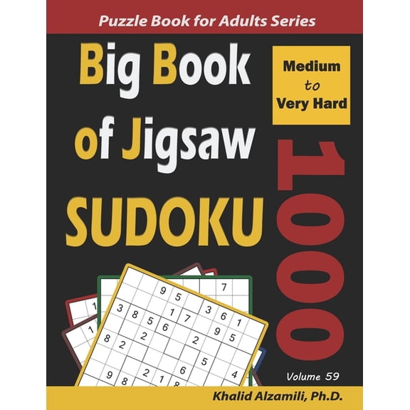 Logic Puzzles for Adults Big Book of Jigsaw Sudoku: 1000 Medium to Very Hard Puzzles, Book 59, (Paperback)