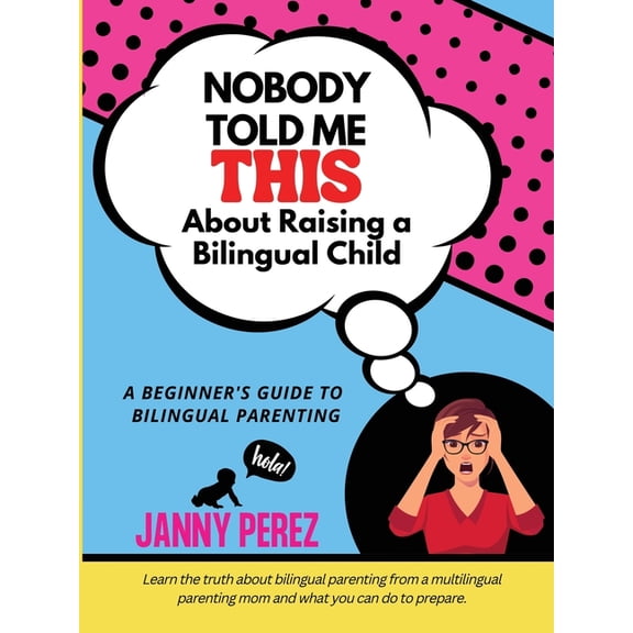 Nobody Told Me This About Raising a Bilingual Child, (Paperback)