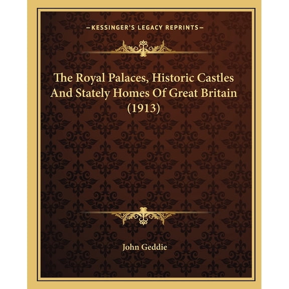 The Royal Palaces, Historic Castles and Stately Homes of Great Britain (1913) (Paperback)