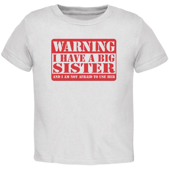 Warning Big Sister Baby Crewneck T Shirt White 18-24 M