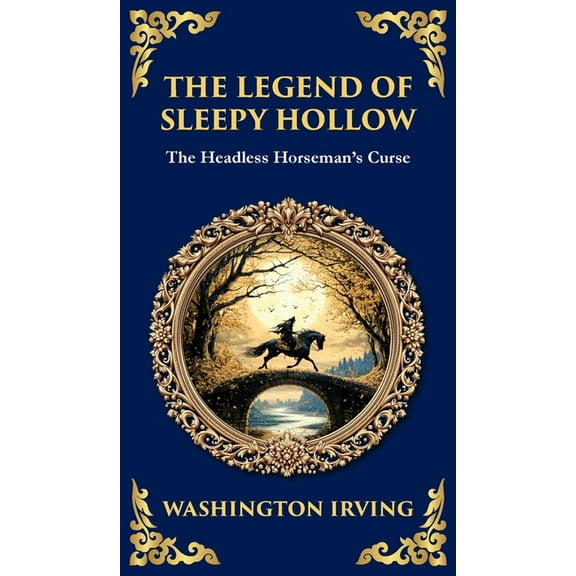 Library of Alexandria The Legend of Sleepy Hollow: Washington Irving's Iconic American Ghost Story - The Headless Horseman Rides (Deluxe , Book 298, (Hardcover)