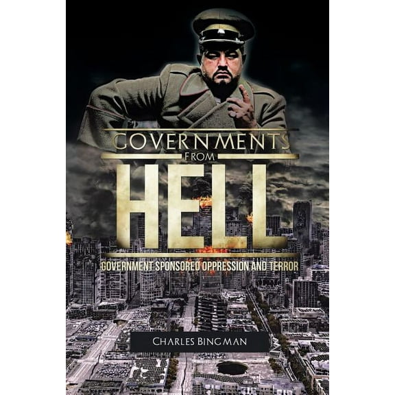Governments from Hell : Government Sponsored Oppression and Terror