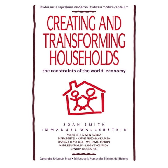 Studies in Modern Capitalism Creating and Transforming Households: The Constraints of the World-Economy, (Paperback)