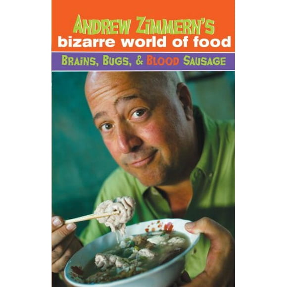 Andrew Zimmern's Bizarre World of Food : Brains, Bugs, and Blood Sausage 9780385740036 Used / Pre-owned