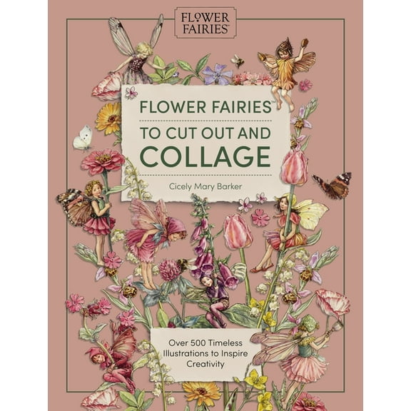 Flower Fairies to Cut Out and Collage: Over 500 Timeless Illustrations to Inspire Creativity, (Paperback)