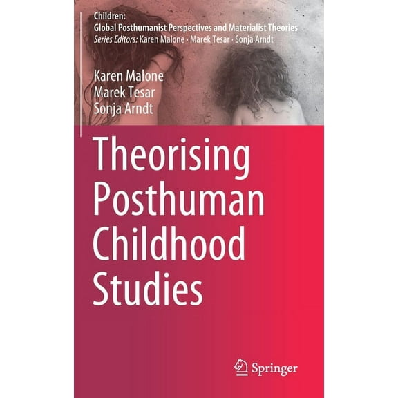 Children: Global Posthumanist Perspectiv Theorising Posthuman Childhood Studies, (Hardcover)