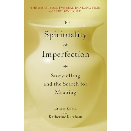 The Spirituality of Imperfection : Storytelling and the Search for