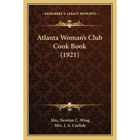 Atlanta Woman s Club Cook Book (1921) (Paperback)