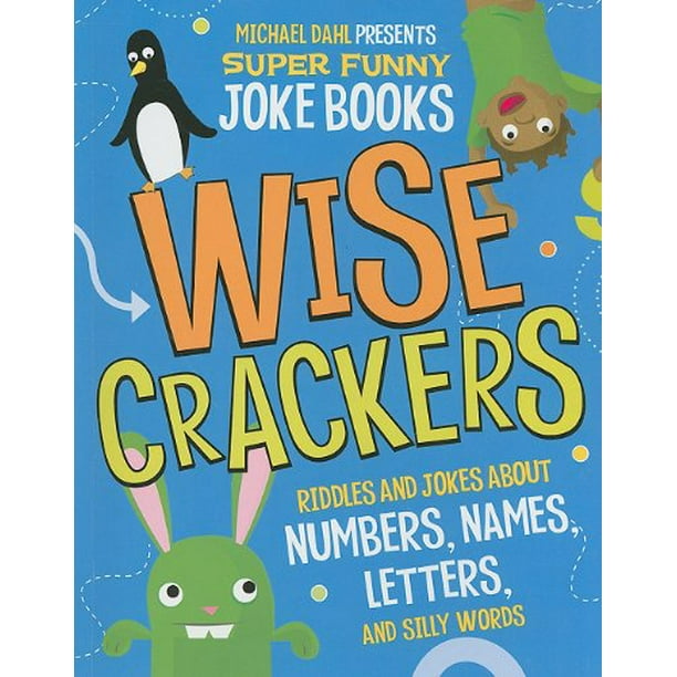 Wise Crackers: Riddles and Jokes About Numbers, Names, Letters, and Silly Words (Michael Dahl Presents Super Funny Joke Books) Paperback - USED - VERY GOOD Condition Wise Crackers: Riddles and Jokes About Numbers, Names, Letters, and Silly Words (Michael Dahl Presents Super Funny Joke Books) Paperback - USED - VERY GOOD Condition