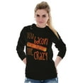 thumbnail image 4 of Bacon Me Crazy Funny Food Meat Eater Long Sleeve TShirt Men Women Brisco Brands S, 4 of 6