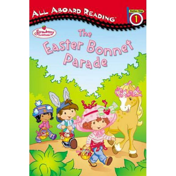 Pre-Owned The Easter Bonnet Parade (Strawberry Shortcake All Aboard Reading) (Paperback) 0448434865 9780448434865